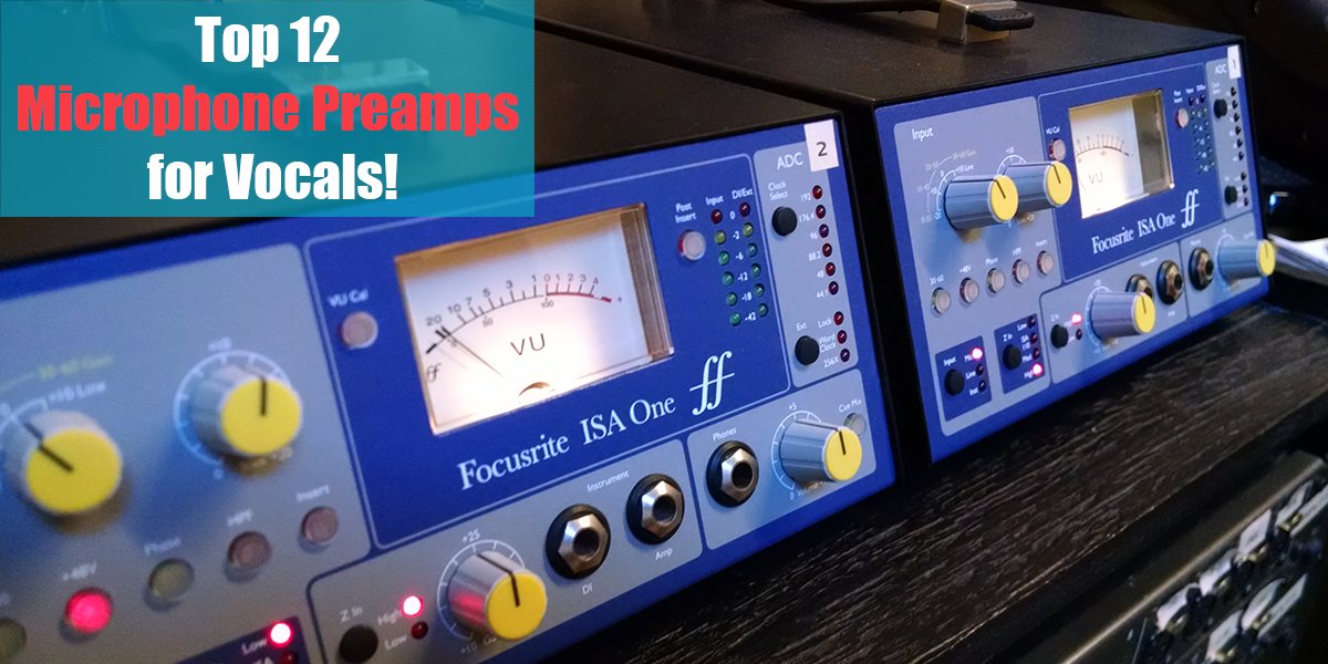 Top 12 Microphone Preamps for Vocals! (Updated 2023)