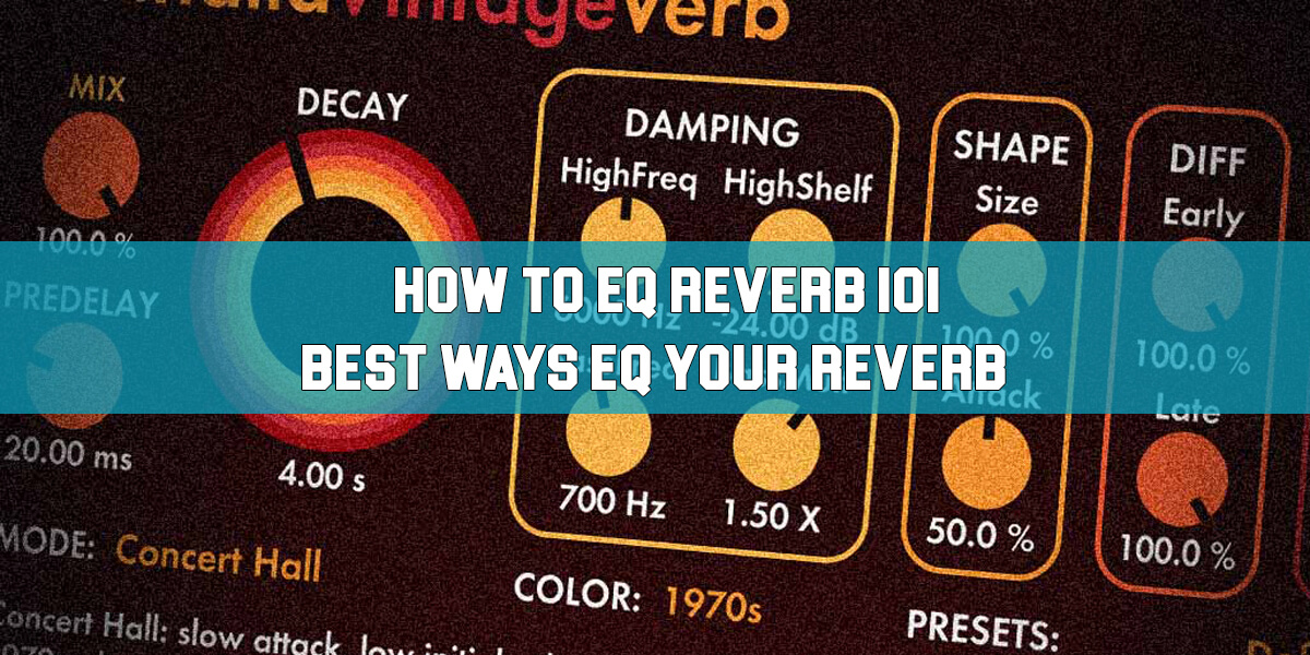 How to EQ Reverb Feat