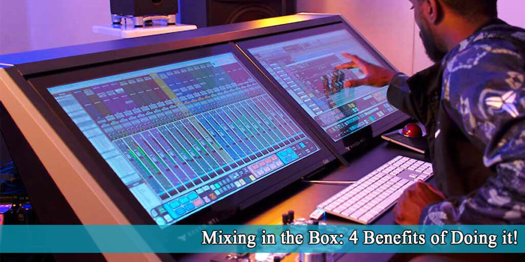 Mixing in the Box 4 Benefits of Doing it + Great Pros! Mixing Tips