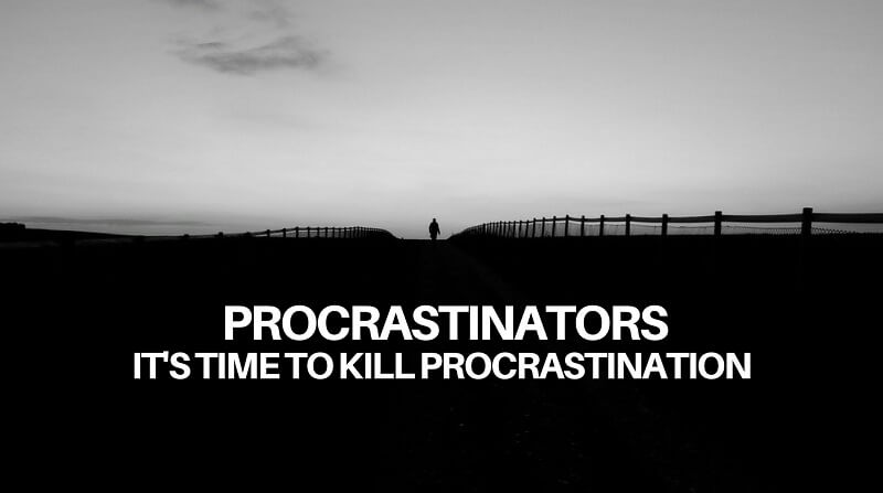 kill the procrastination