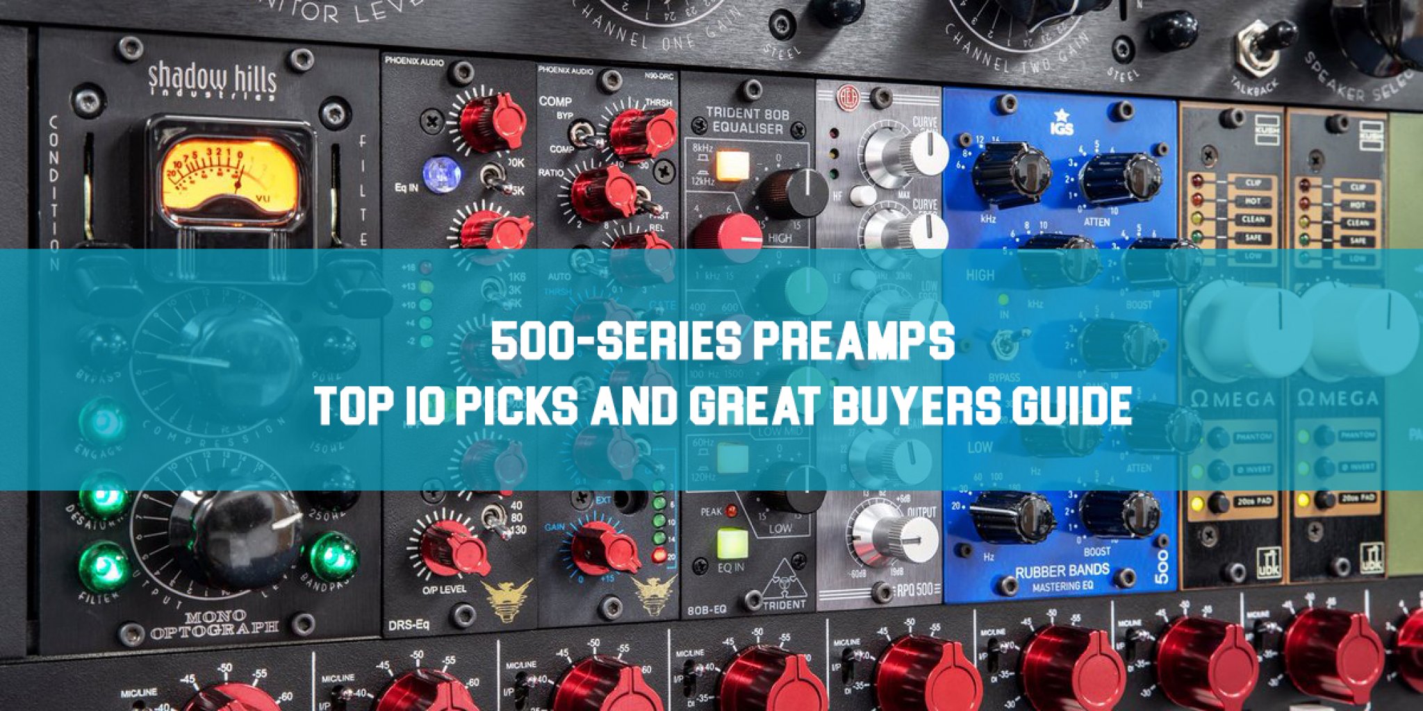 500 Series Preamps Top 10 Picks and Great Buyers Guide! Mixing Tips