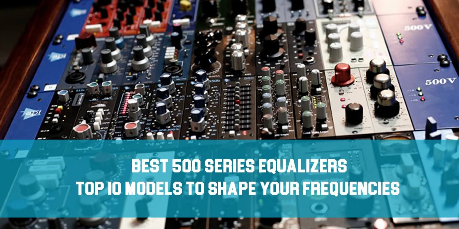Best 500 Series Equalizers Top 10 Models To Shape Your Frequencies