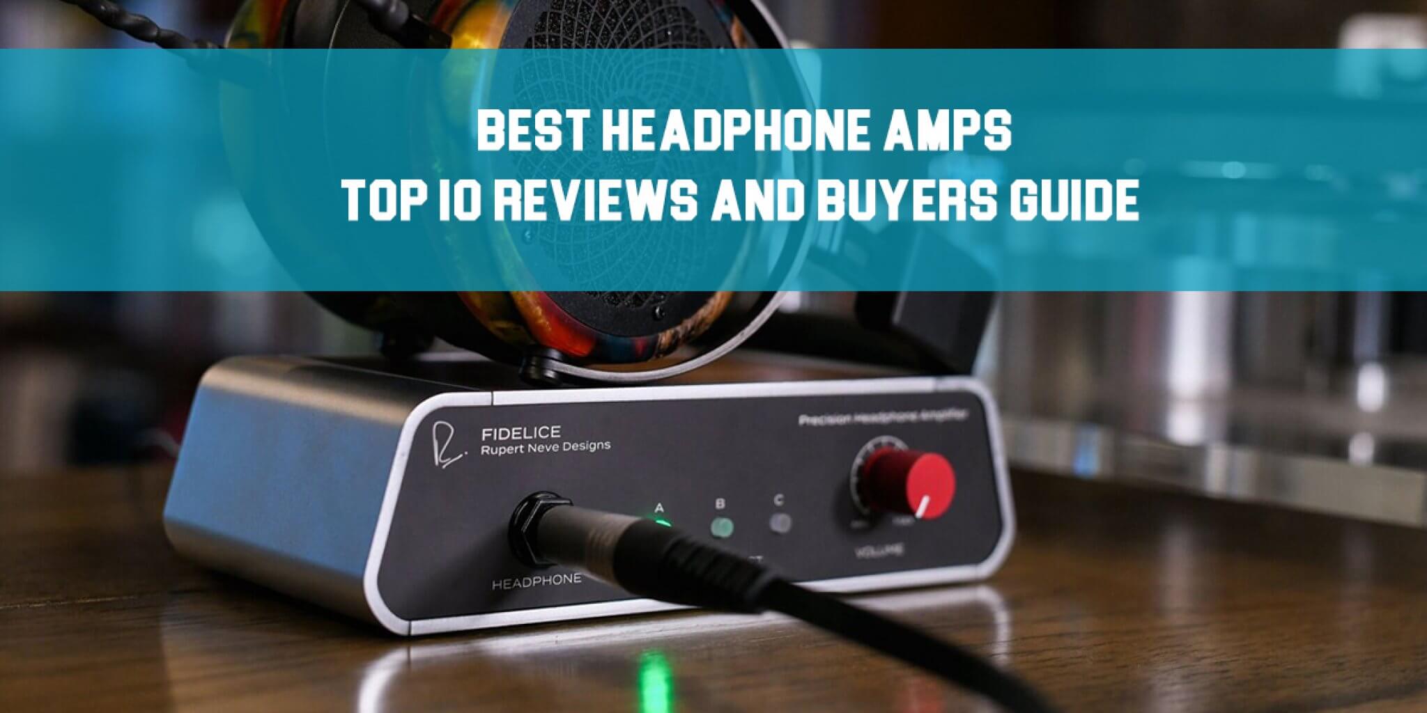 Best Headphone Amps Top 10 Reviews and Buyers Guide!
