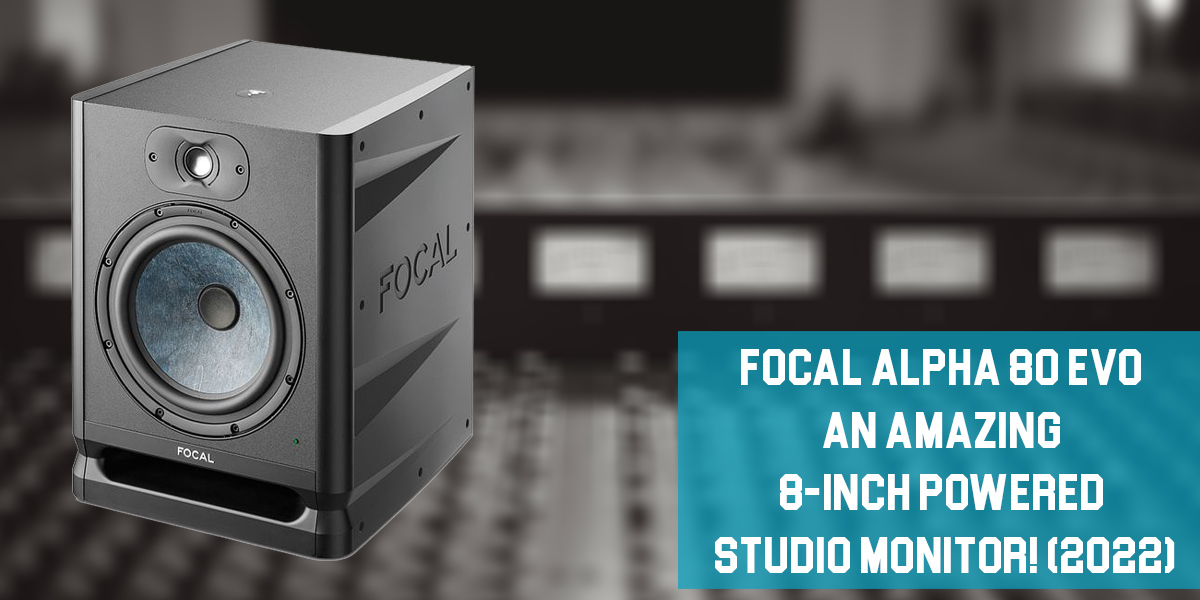 Focal Alpha 80 Evo Review: An Amazing 8-inch Powered Studio Monitor! (2023)