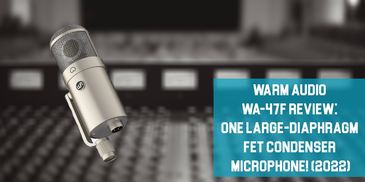 Warm Audio WA-47F Review: One Large-diaphragm FET Condenser Microphone! (2023)