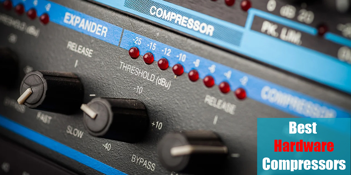 Best Compressors: Top Hardware Units Around! (Updated 2023)
