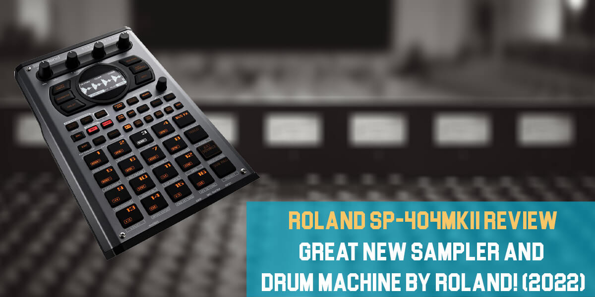 Roland SP-404MKII Review: Great New Sampler and Drum Machine by Roland! (2023)