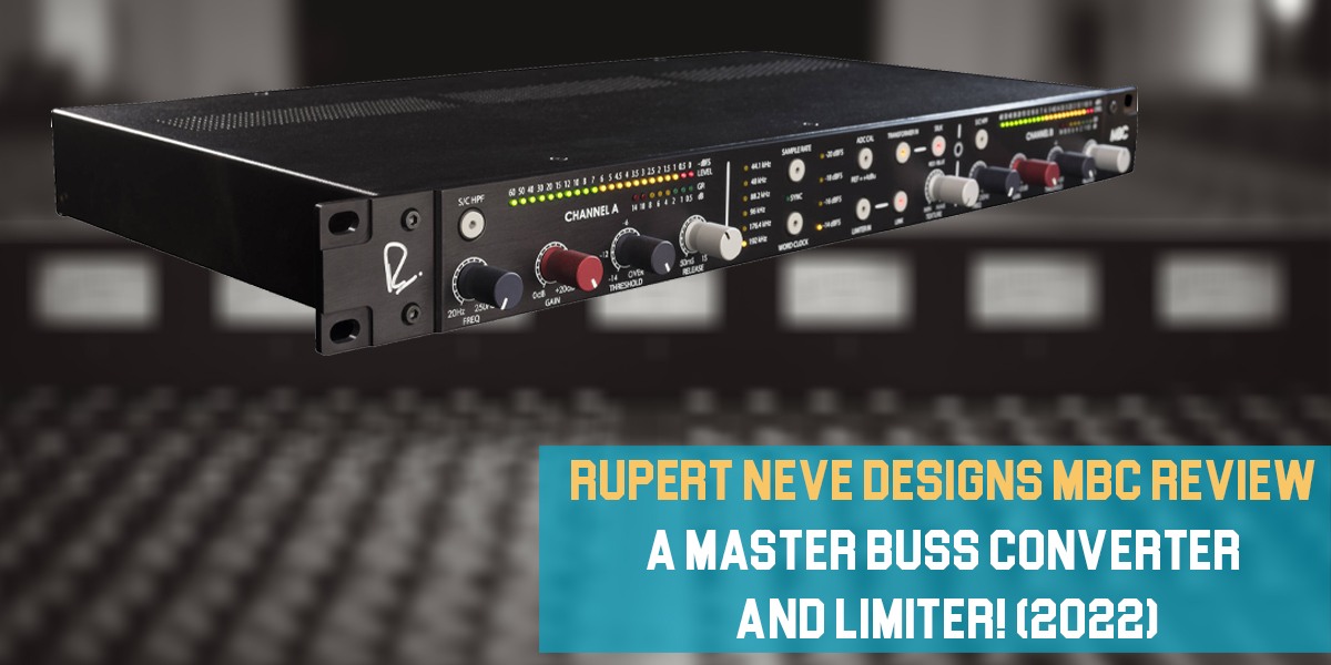 Rupert Neve Designs MBC Review: A Master Buss Converter and Limiter! (2023)