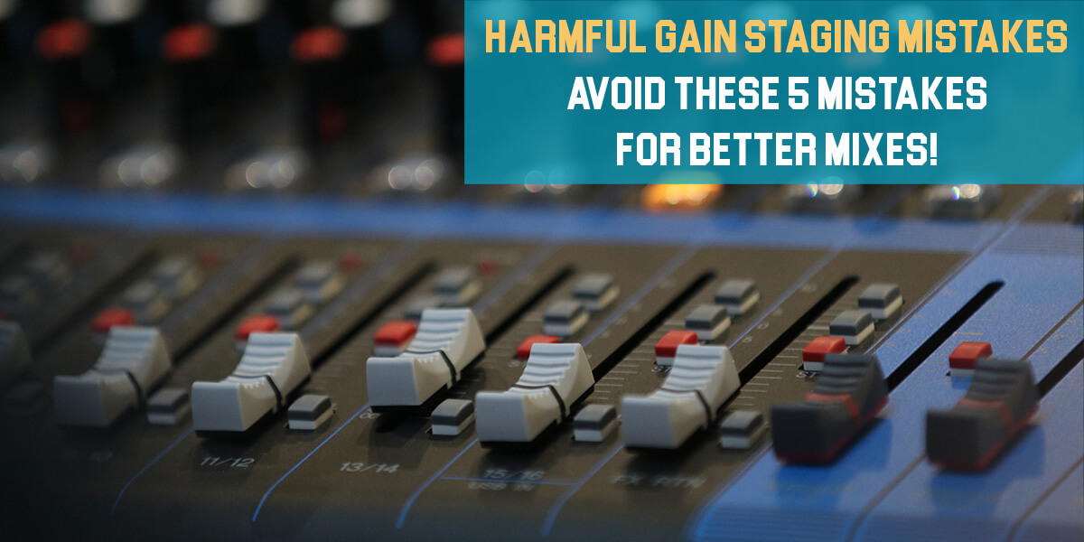 Harmful Gain Staging Mistakes Feat