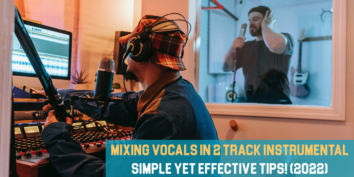 Mixing Vocals in 2 Track Instrumental Feat