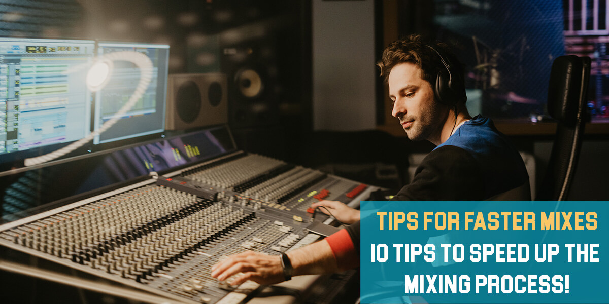 Tips for Faster Mixes Feat