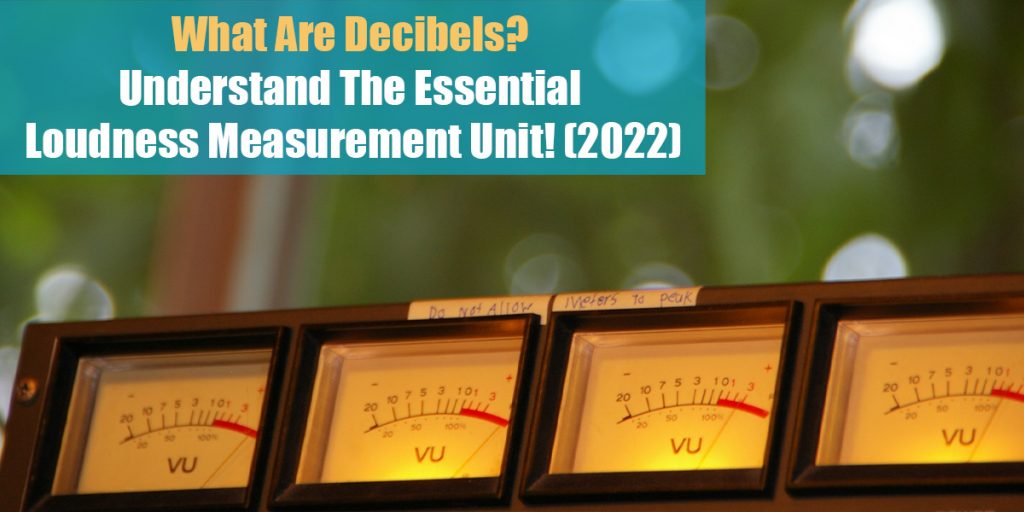 What Are Decibels? Understand The Essential Loudness Measurement Unit