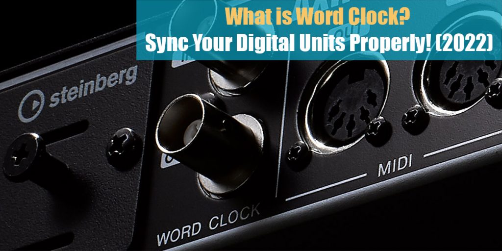 What is Word Clock? Sync Your Digital Units Properly! (2023)