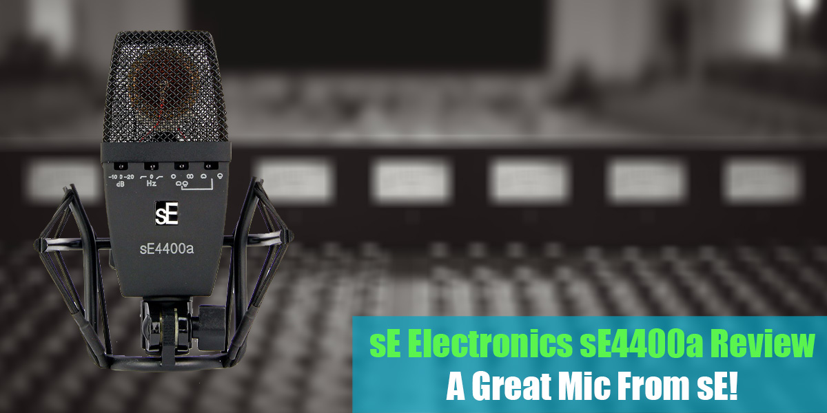 sE Electronics sE4400a Review: A Great Mic From sE!