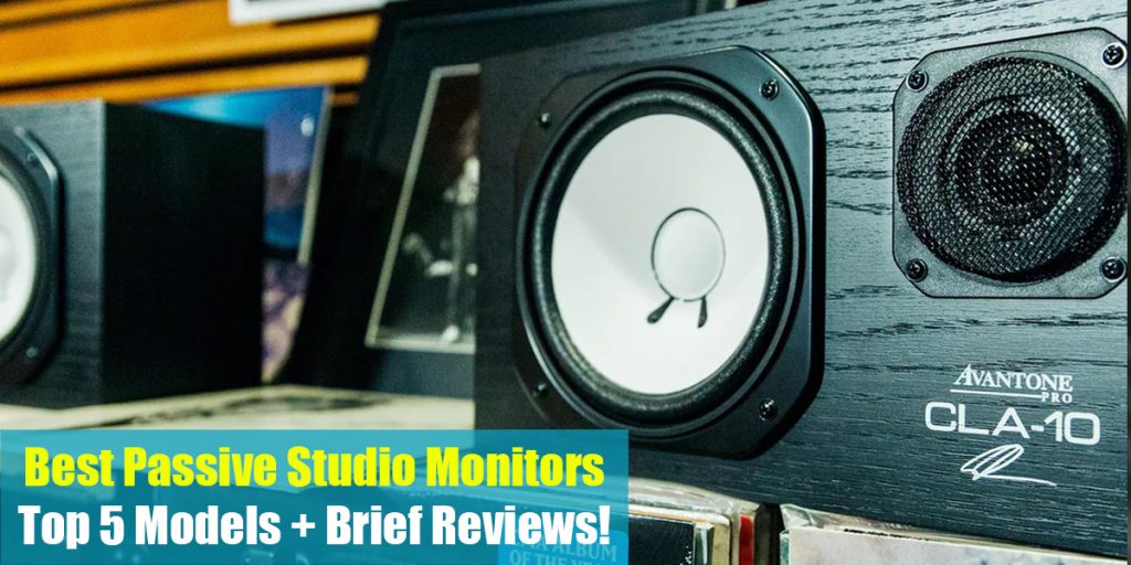 Best Passive Studio Monitors Top 5 Models + Brief Reviews!
