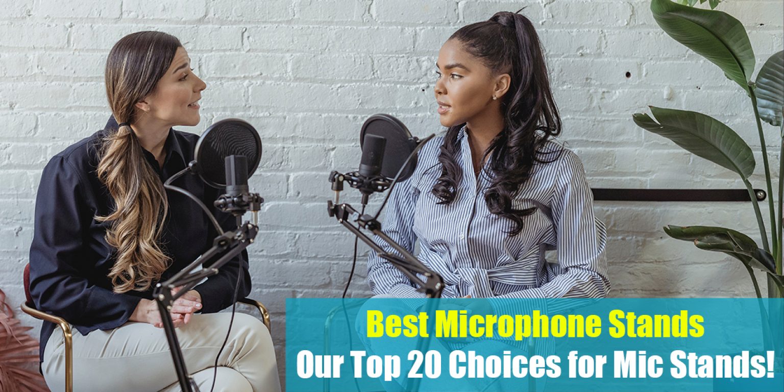 Best Microphone Stands Our Top 20 Choices for Mic Stands!