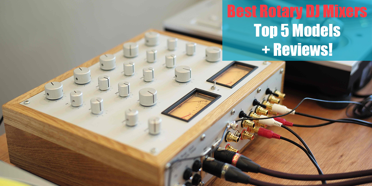 Best Rotary DJ Mixers: Top 5 Models + Reviews!
