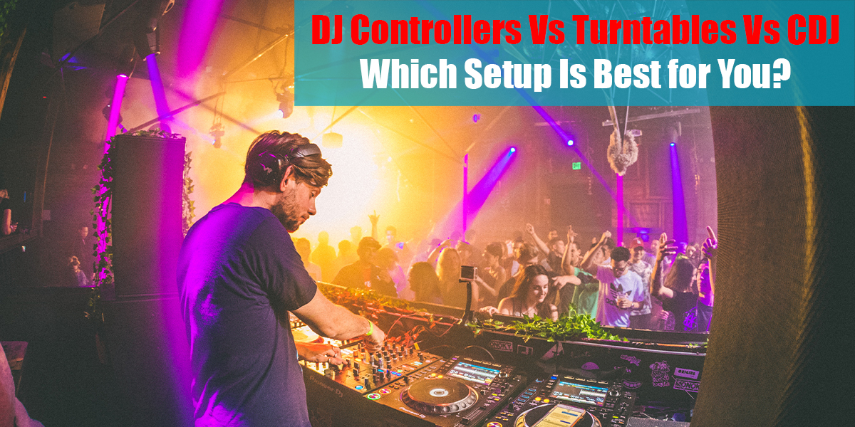 DJ Controllers Vs Turntables Vs CDJ Feat